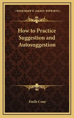 Jak praktykować sugestię i autosugestię - How to Practice Suggestion and Autosuggestion