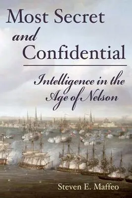 Najbardziej tajne i poufne - wywiad w epoce Nelsona - Most Secret and Confidential - Intelligence in the Age of Nelson