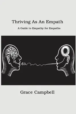 Thriving as an Empath: Przewodnik po empatii dla empatów - Thriving as an Empath: A Guide to Empathy for Empaths