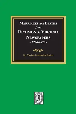 Małżeństwa i zgony z gazet Richmond w stanie Wirginia, 1780-1820 - Marriages and Deaths from Richmond, Virginia Newspapers, 1780-1820