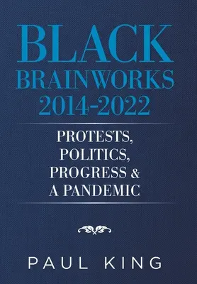 Black Brainworks 2014-2021: Protesty, polityka, postęp i pandemia - Black Brainworks 2014-2021: Protests, Politics, Progress & a Pandemic