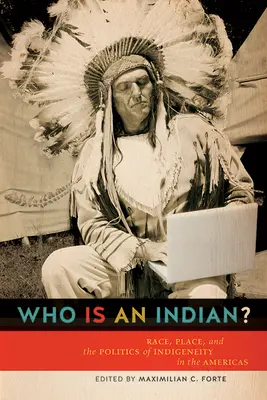 Kim jest Indianin? Rasa, miejsce i polityka rdzenności w obu Amerykach - Who Is an Indian?: Race, Place, and the Politics of Indigeneity in the Americas