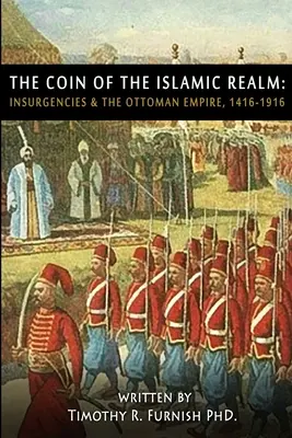 COIN islamskiego królestwa: Powstania i Imperium Osmańskie, 1416-1916 - The COIN of the Islamic Realm: Insurgencies & The Ottoman Empire, 1416-1916