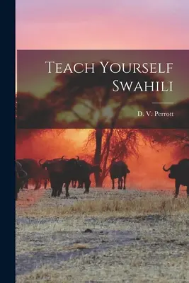 Naucz się suahili (Perrott D. V. (Daisy Valerie)) - Teach Yourself Swahili (Perrott D. V. (Daisy Valerie))