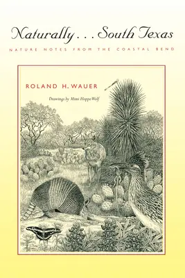 Naturalnie . Południowy Teksas: Notatki przyrodnicze z Coastal Bend - Naturally . . . South Texas: Nature Notes from the Coastal Bend