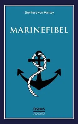 Marinefibel. Ein Handbuch fr die Seefahrt