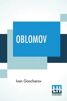 Oblomov: Tłumaczenie z rosyjskiego: C.J. Hogarth - Oblomov: Translated From The Russian By C. J. Hogarth