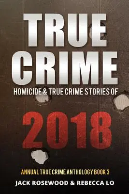 True Crime 2018: Zabójstwa i prawdziwe historie kryminalne z 2018 roku