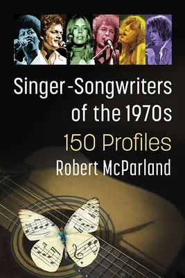 Piosenkarze lat siedemdziesiątych: ponad 150 profili - Singer-Songwriters of the 1970s: 150+ Profiles