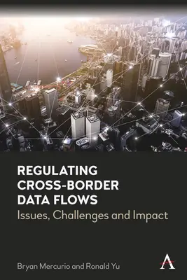 Regulacja transgranicznych przepływów danych: Problemy, wyzwania i wpływ - Regulating Cross-Border Data Flows: Issues, Challenges and Impact