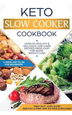 Książka kucharska Keto Slow Cooker: Najlepsze zdrowe i pyszne niskotłuszczowe przepisy na powolne gotowanie o niskiej zawartości węglowodanów, które ułatwiają szybką utratę wagi (w tym ketogeniczne) - Keto Slow Cooker Cookbook: Best Healthy & Delicious High Fat Low Carb Slow Cooker Recipes Made Easy for Rapid Weight Loss (Includes Ketogenic One