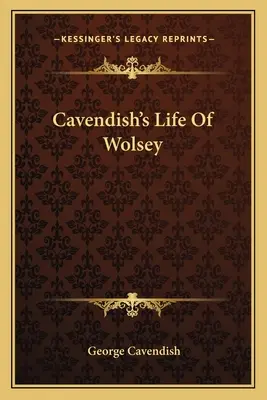 Cavendish's Life of Wolsey