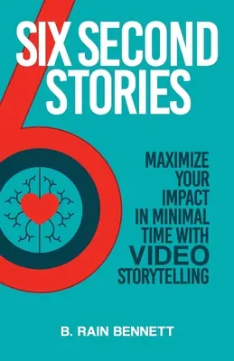 Six Second Stories: Zmaksymalizuj swój wpływ w minimalnym czasie dzięki opowiadaniu wideo - Six Second Stories: Maximize Your Impact in Minimal Time with Video Storytelling