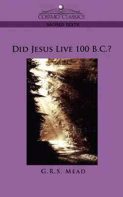 Czy Jezus żył 100 lat p.n.e.? - Did Jesus Live 100 B.C.?