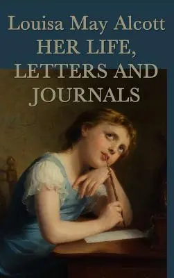 Louisa May Alcott, jej życie, listy i dzienniki - Louisa May Alcott, Her Life, Letters and Journals