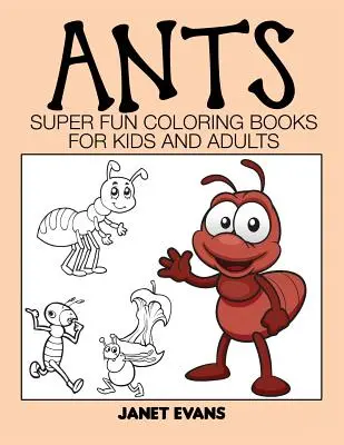 Mrówki: Super zabawne kolorowanki dla dzieci i dorosłych - Ants: Super Fun Coloring Books for Kids and Adults