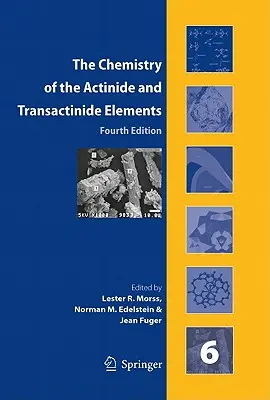 The Chemistry of the Actinide and Transactinide Elements (Set Vol.1-6): Tomy 1-6 - The Chemistry of the Actinide and Transactinide Elements (Set Vol.1-6): Volumes 1-6