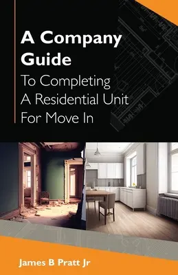 Przewodnik firmy dotyczący ukończenia jednostki mieszkalnej do wprowadzenia się - A Company Guide To Completing A Residential Unit For Move in