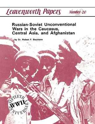 Rosyjsko-radzieckie wojny niekonwencjonalne na Kaukazie, w Azji Środkowej i Afganistanie - Russian-Soviet Unconventional Wars in the Caucasus, Central Asia, and Afghanistan
