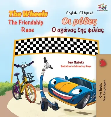 The Wheels The Friendship Race (angielsko-grecka książka dla dzieci): Dwujęzyczna grecka książka dla dzieci - The Wheels The Friendship Race (English Greek Book for Kids): Bilingual Greek Children's Book