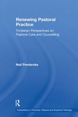 Odnawianie praktyki duszpasterskiej: Trynitarne perspektywy opieki duszpasterskiej i poradnictwa - Renewing Pastoral Practice: Trinitarian Perspectives on Pastoral Care and Counselling