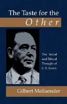 The Taste for the Other: Myśl społeczna i etyczna C.S. Lewisa - The Taste for the Other: The Social and Ethical Thought of C.S. Lewis