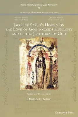 Homilia Jakuba z Sarug o miłości Boga do ludzi i sprawiedliwych do Boga - Jacob of Sarug's Homily on the Love of God towards Humanity and of the Just towards God