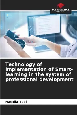 Technologia wdrażania inteligentnego uczenia się w systemie rozwoju zawodowego - Technology of implementation of Smart-learning in the system of professional development