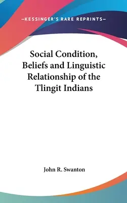 Kondycja społeczna, wierzenia i relacje językowe Indian Tlingit - Social Condition, Beliefs and Linguistic Relationship of the Tlingit Indians