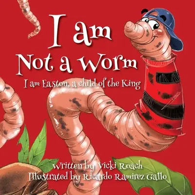 Nie jestem robakiem: Jestem Easton, dziecko króla - I am Not a Worm: I am Easton, a Child of the King