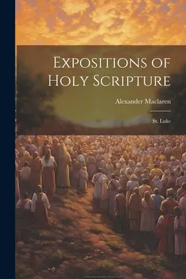 Objaśnienia Pisma Świętego: Łukasz - Expositions of Holy Scripture: St. Luke