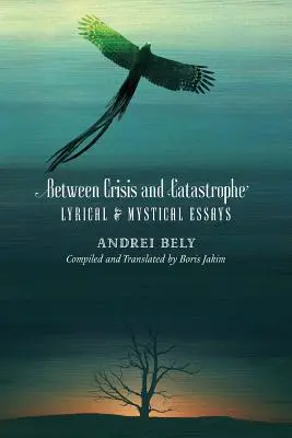 Między kryzysem a katastrofą: Eseje liryczne i mistyczne - Between Crisis and Catastrophe: Lyrical and Mystical Essays