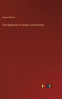 Eksploatacja lokomotyw parowych - The Operation of Steam Locomotives