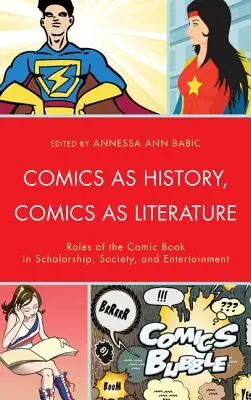 Komiks jako historia, komiks jako literatura: Rola komiksu w nauce, społeczeństwie i rozrywce - Comics as History, Comics as Literature: Roles of the Comic Book in Scholarship, Society, and Entertainment