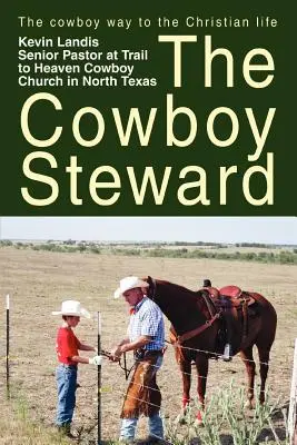 The Cowboy Steward: Kowbojska droga do chrześcijańskiego życia - The Cowboy Steward: The cowboy way to the christian life