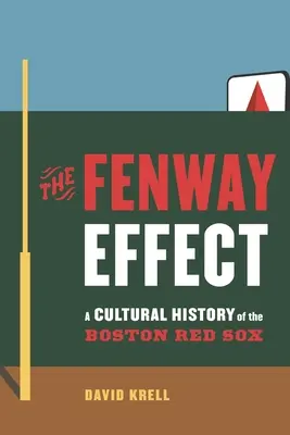 The Fenway Effect: Kulturowa historia drużyny Boston Red Sox - The Fenway Effect: A Cultural History of the Boston Red Sox