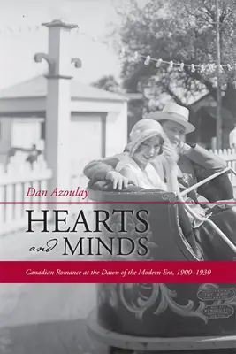 Serca i umysły: kanadyjski romans u progu nowoczesności, 1900-1930 - Hearts and Minds: Canadian Romance at the Dawn of the Modern Era, 1900-1930