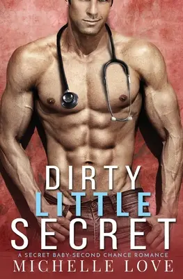 Dirty Little Secret: Sekretne dziecko - romans drugiej szansy - Dirty Little Secret: A Secret Baby - Second Chance Romance