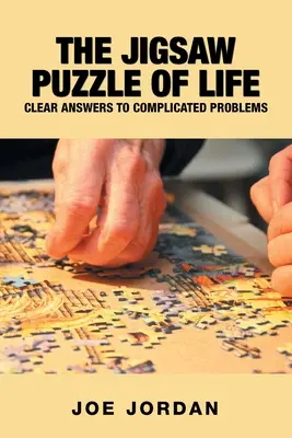 Układanka życia: Jasne odpowiedzi na skomplikowane problemy - The Jigsaw Puzzle of Life: Clear Answers to Complicated Problems