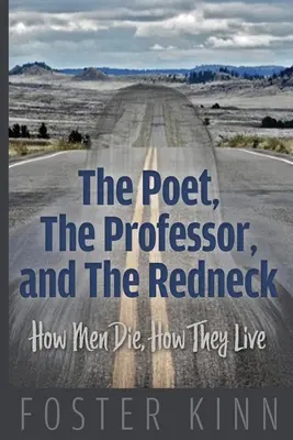 Poeta, profesor i redneck: jak umierają i jak żyją mężczyźni - The Poet, The Professor, and the Redneck: How Men Die, How They Live