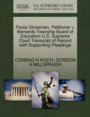 Paula Grossman, Petitioner V. Bernards Township Board of Education Sąd Najwyższy Stanów Zjednoczonych Transcript of Record with Supporting Pleadings - Paula Grossman, Petitioner V. Bernards Township Board of Education U.S. Supreme Court Transcript of Record with Supporting Pleadings