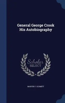 Generał George Crook: Jego autobiografia - General George Crook His Autobiography