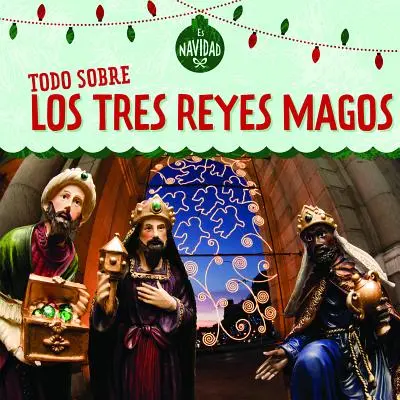 Todo Sobre Los Tres Reyes Magos (Wszystko o Trzech Królach) - Todo Sobre Los Tres Reyes Magos (All about the Three Kings)