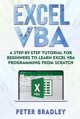 Excel VBA: Samouczek krok po kroku dla początkujących, aby nauczyć się programowania Excel VBA od podstaw - Excel VBA: A Step-By-Step Tutorial For Beginners To Learn Excel VBA Programming From Scratch