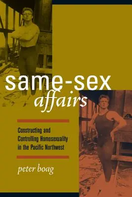 Sprawy osób tej samej płci: Konstruowanie i kontrolowanie homoseksualności na północno-zachodnim Pacyfiku - Same-Sex Affairs: Constructing and Controlling Homosexuality in the Pacific Northwest