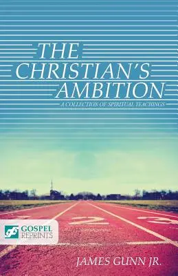 Ambicja chrześcijanina: Zbiór nauk duchowych - The Christian's Ambition: A Collection of Spiritual Teachings