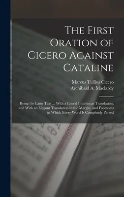 The First Oration of Cicero Against Cataline: Being the Latin Text ... z dosłownym tłumaczeniem międzyliterowym i eleganckim tłumaczeniem na język polski. - The First Oration of Cicero Against Cataline: Being the Latin Text ... With a Literal Interlinear Translation, and With an Elegant Translation in the