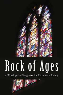 Rock of Ages: Uwielbienie i śpiewnik dla emerytów - Rock of Ages: A Worship and Songbook for Retirement Living