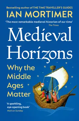 Średniowieczne horyzonty - dlaczego średniowiecze ma znaczenie - Medieval Horizons - Why the Middle Ages Matter