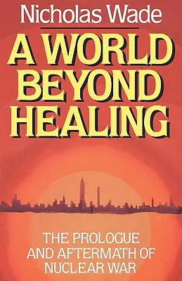 Świat poza leczeniem: Prolog i następstwa wojny nuklearnej - A World Beyond Healing: The Prologue and Aftermath of Nuclear War